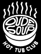 Dude Soup Hot Tub Club
