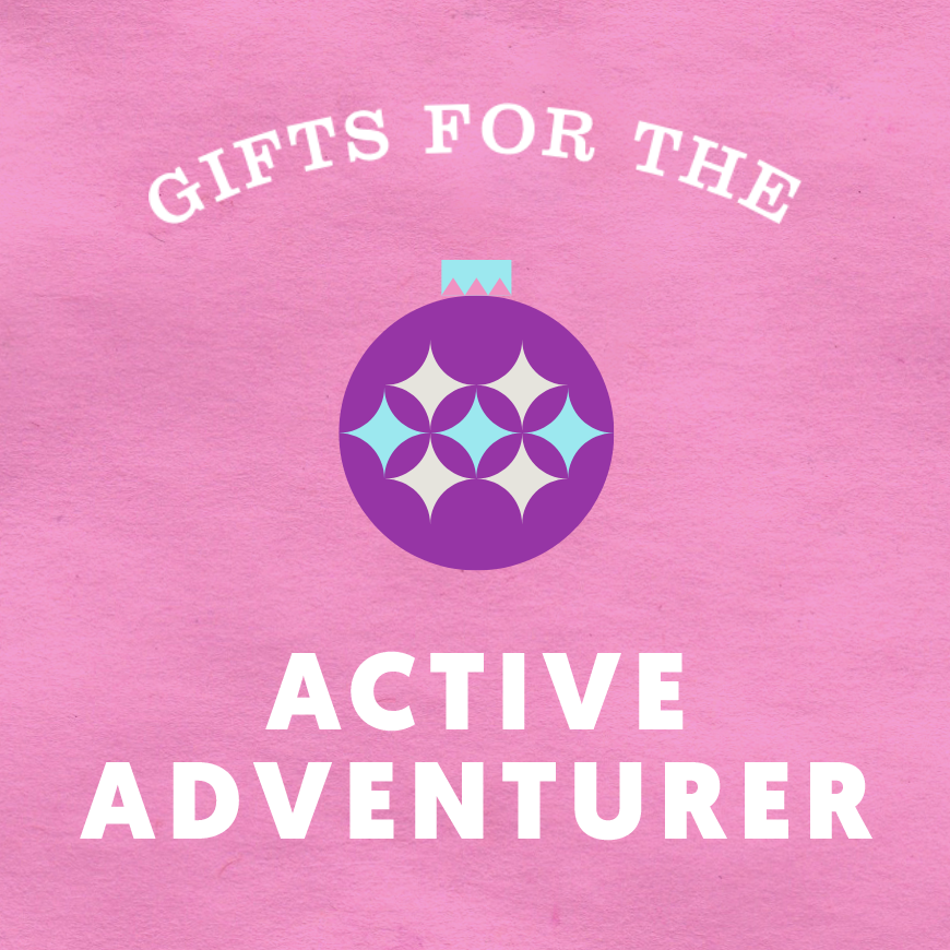 Gifts for the Active Adventurer
