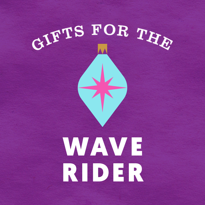 Gifts for the Wave Rider